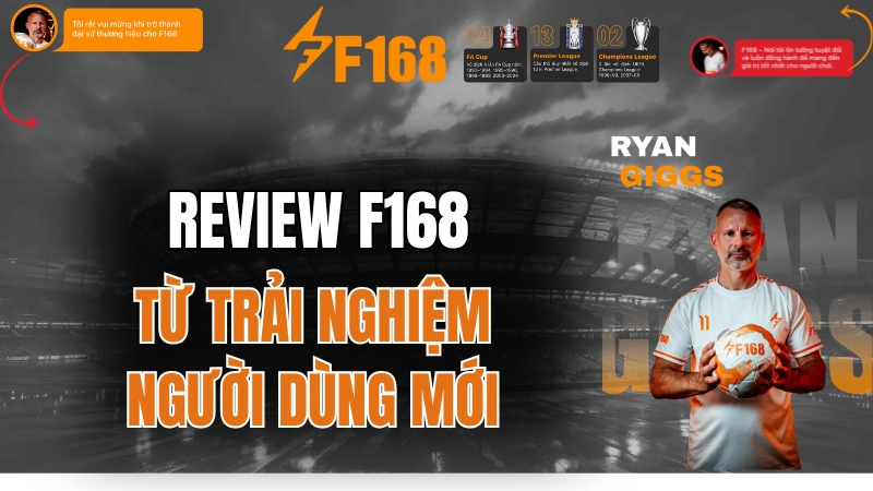 Review F168 Từ Trải Nghiệm Người Dùng Mới